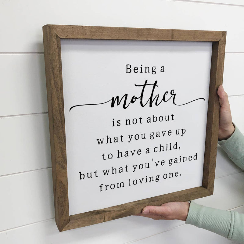 Mother's Day Sign- Being a Mother- Small Gift Sign- Quote