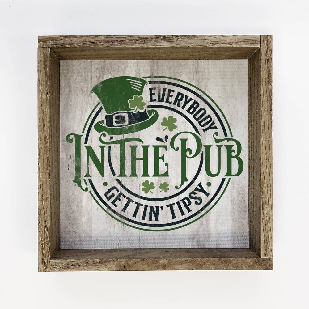 Everybody in the Pub Gettin Tipsy - St Patrick's  Canvas Art