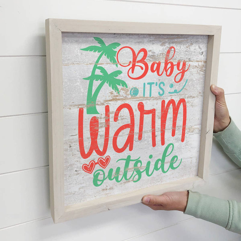 Baby It's Warm Outside - Beach House Holiday Word Sign Decor