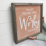 Funny Office Work Sign - I'm Not Feeling Very "Worky" Today