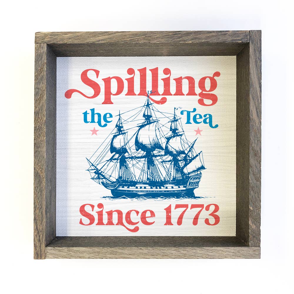 Spilling the Tea Since 1773 - America Canvas Art - Framed