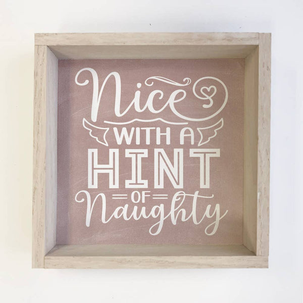 Nice With a Hint of Naughty - Funny Framed Word Sign - Decor