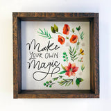 Spring Sign- Make your own Magic- Flower Magic- Garden Sign