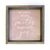 Valentine's or Anniversary Gift Sign - Smiles Begin with You