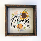 Always " Bee" Kind- Cute Summer Sign for Mantel- Wall Decor
