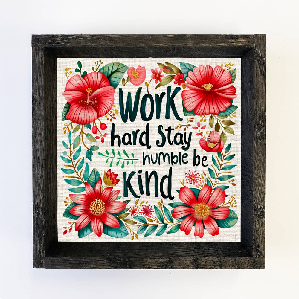 Work Hard and Stay Humble Flowers - Motivational Canvas Art