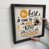 Best Time to Bee Kind - Cute Honey Bee Word Sign - Inspired