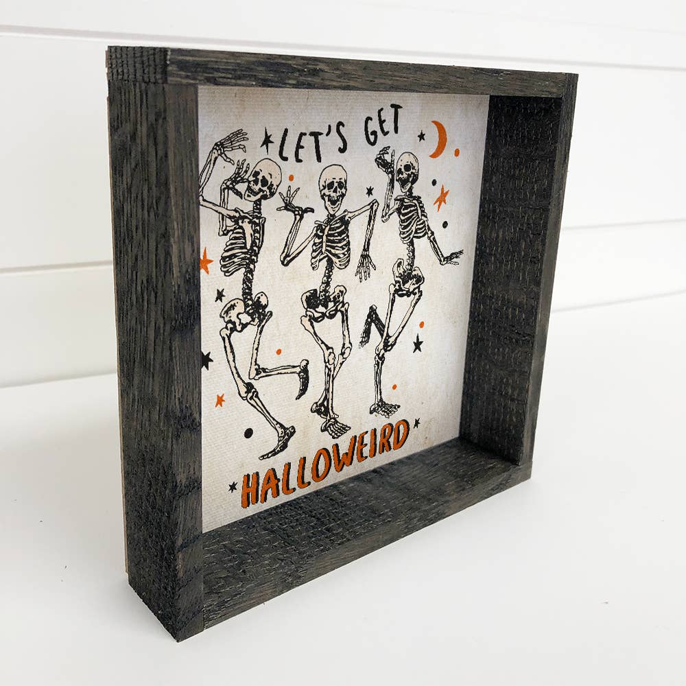 Let's Get Halloweird - Funny Skeleton Halloween Sign & Frame