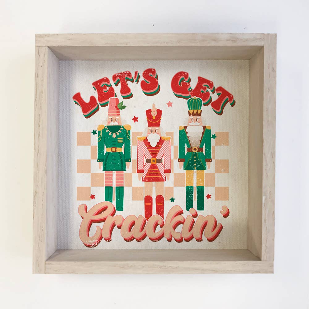 Let Get Crackin' Nutcrackers - Funny Holiday Canvas Artwork