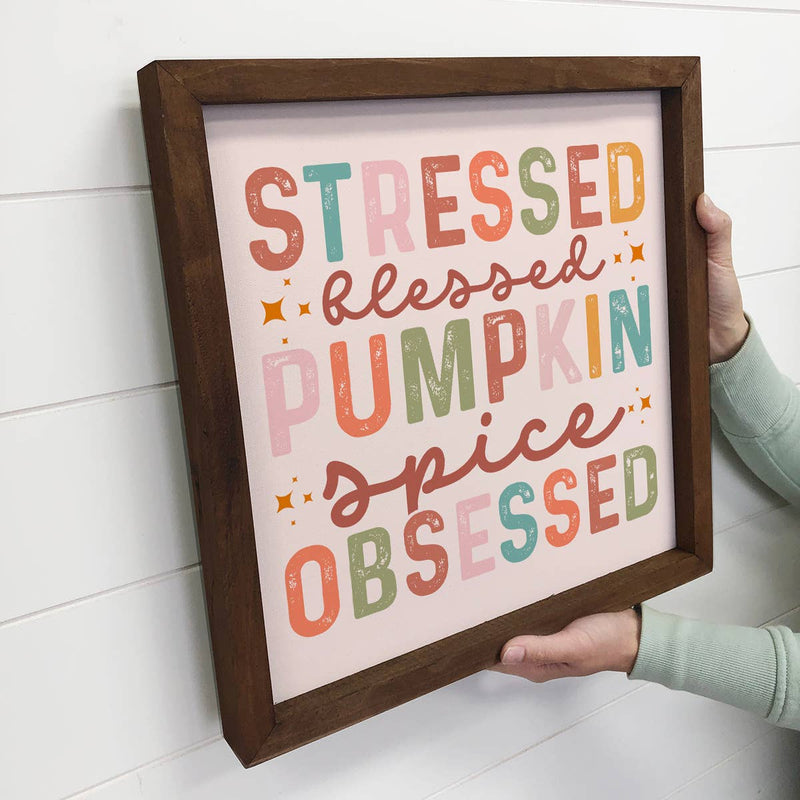 Stressed Blessed Pumpkin Obsessed - Cute Fall Word Sign Art