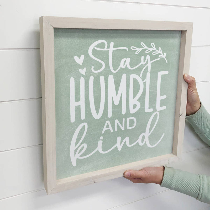 Stay Humble and Kind - Inspiring Canvas Art - Wood Framed