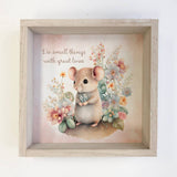 Do Small Things with Great Love Mouse - Cute Mouse Wall Art