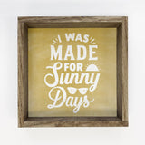 I was made for Sunny Days- Cute Summer Decor