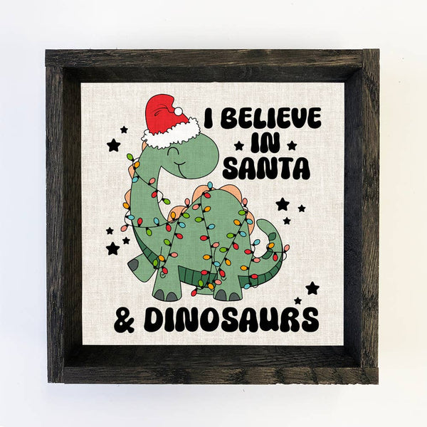 I Believe in Santa and Dinosaurs - Cute Holiday Canvas Art