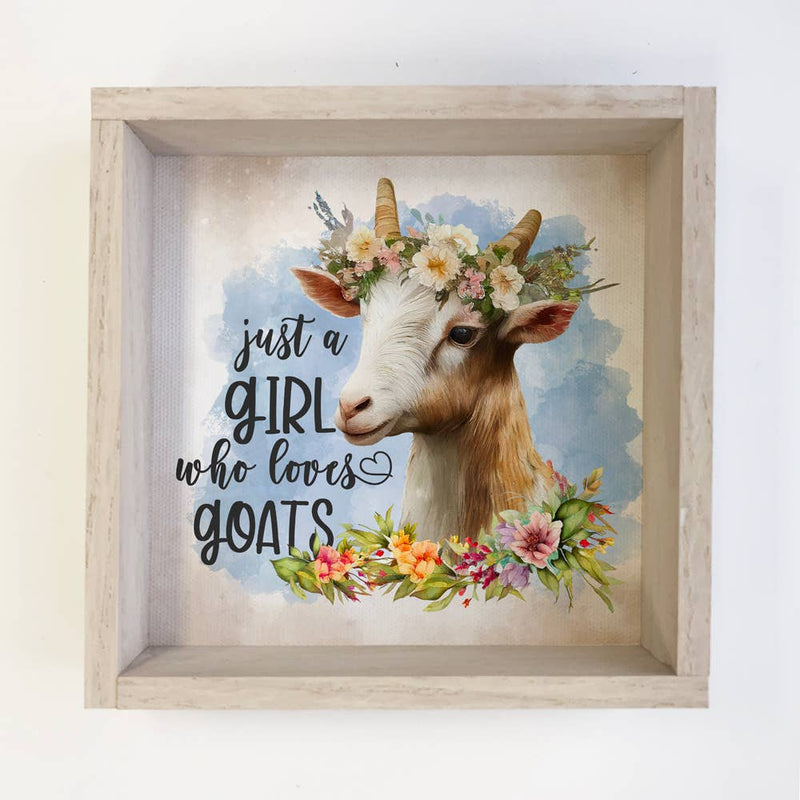 Cute Goat Wood Sign - Just A Girl Who Loves Goats- Gift