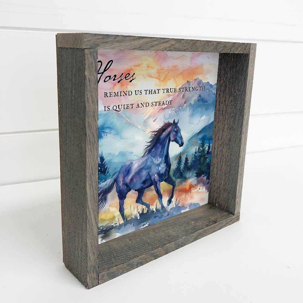 Horses Remind Us That True Strength - Horse Canvas Art