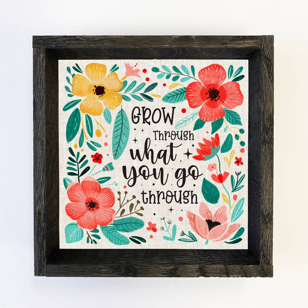 Grow Through What You Go Through -Inspiring Floral Word Art