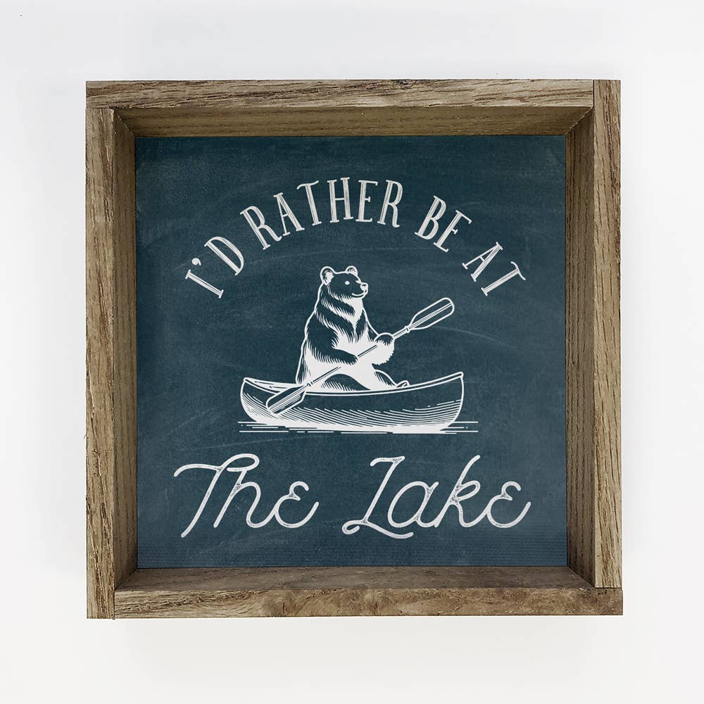 I'd Rather Be at the Lake Bear - Lake House Sign - Framed