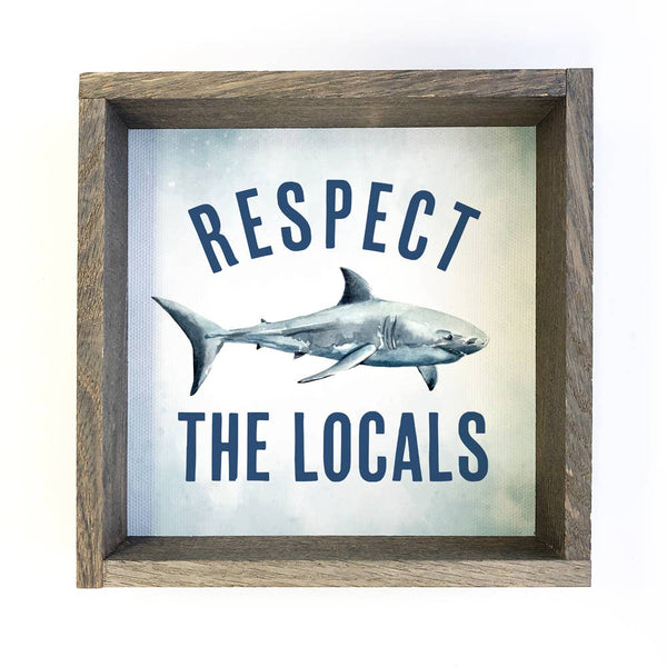 Respect the Locals Shark - Funny Shark Sign - Beach House