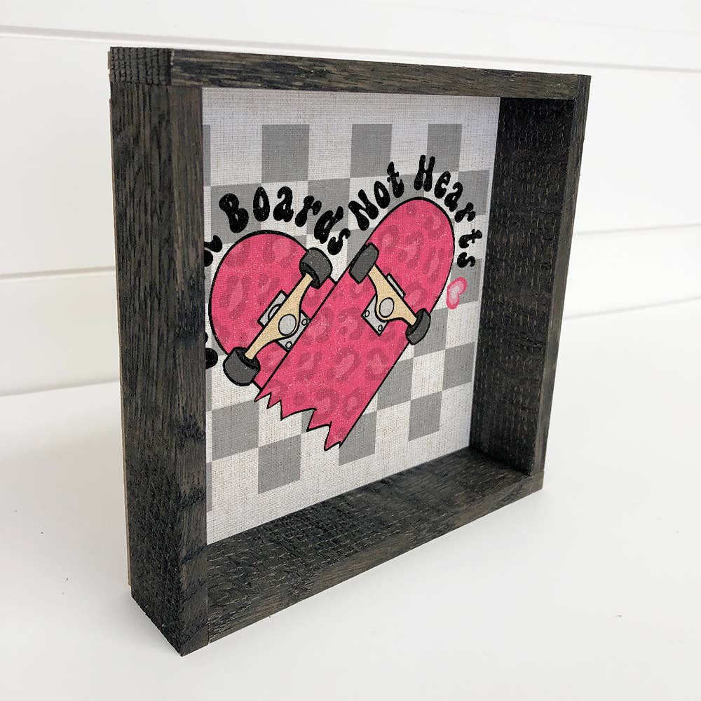 Break Boards Not Hearts - Cute Canvas Word Art - Wood Framed