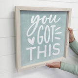 You Got This - Inspiring Word Art - Wood Framed Canvas Art