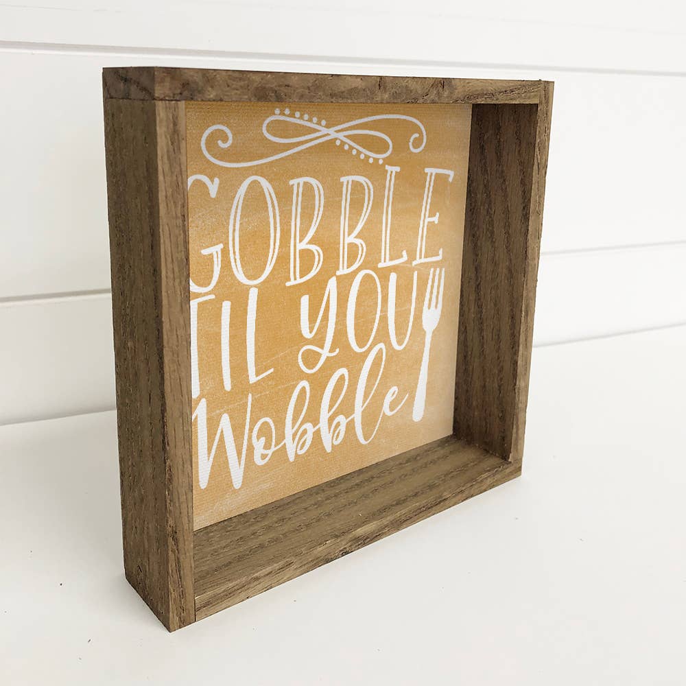 Gobble Til You Wobble - Thanksgiving Canvas Art - Framed Art