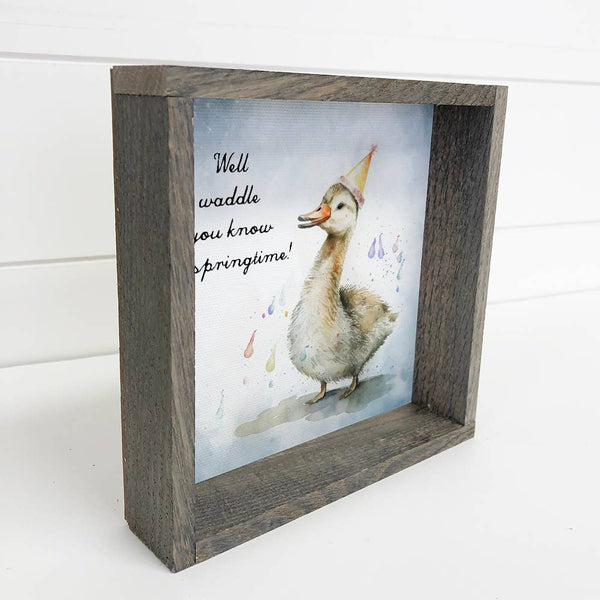 Waddle You Know Duck - Funny Spring Duck Canvas Art - Framed