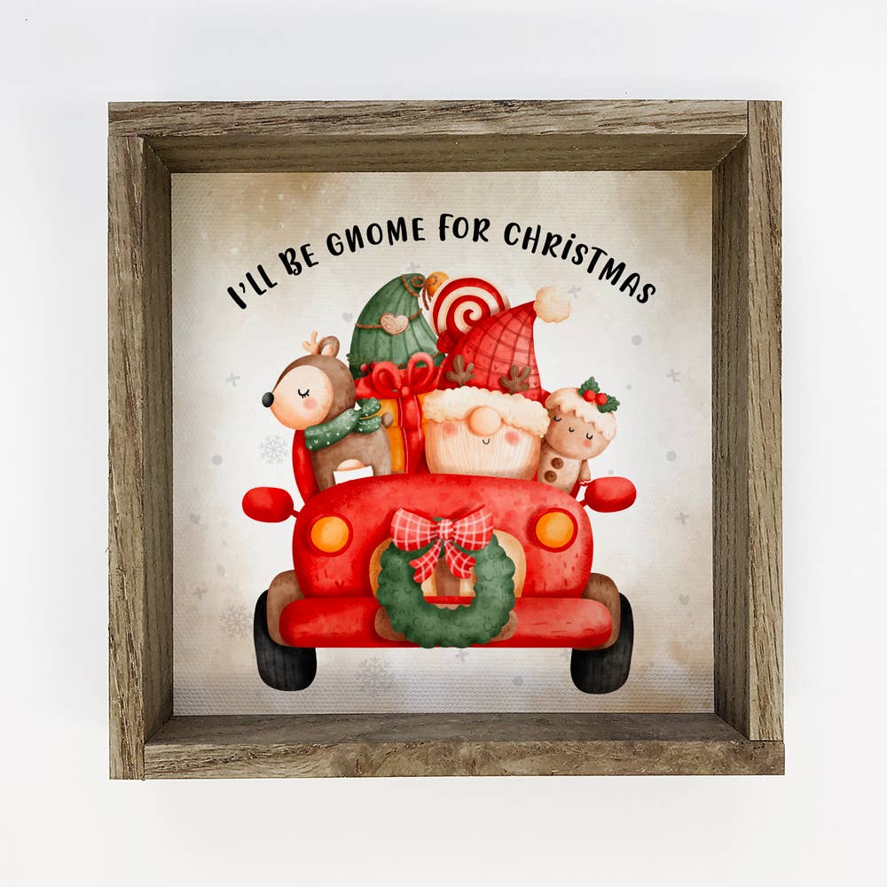 I'll Be Gnome for Christmas - Wood Framed Cute Holiday Sign