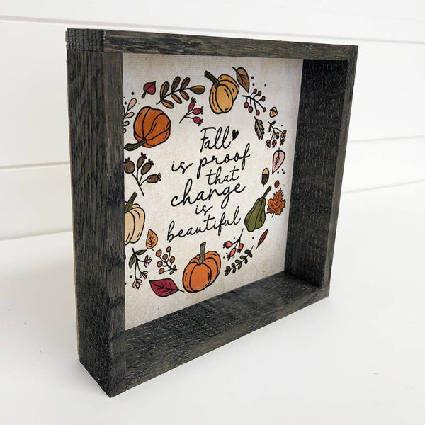 Fall is Proof That Change is Beautiful - Fall Canvas Art