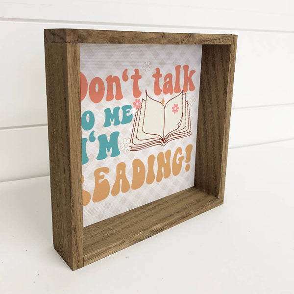 Don't Talk to Me I'm Reading - Book Lover Canvas Art