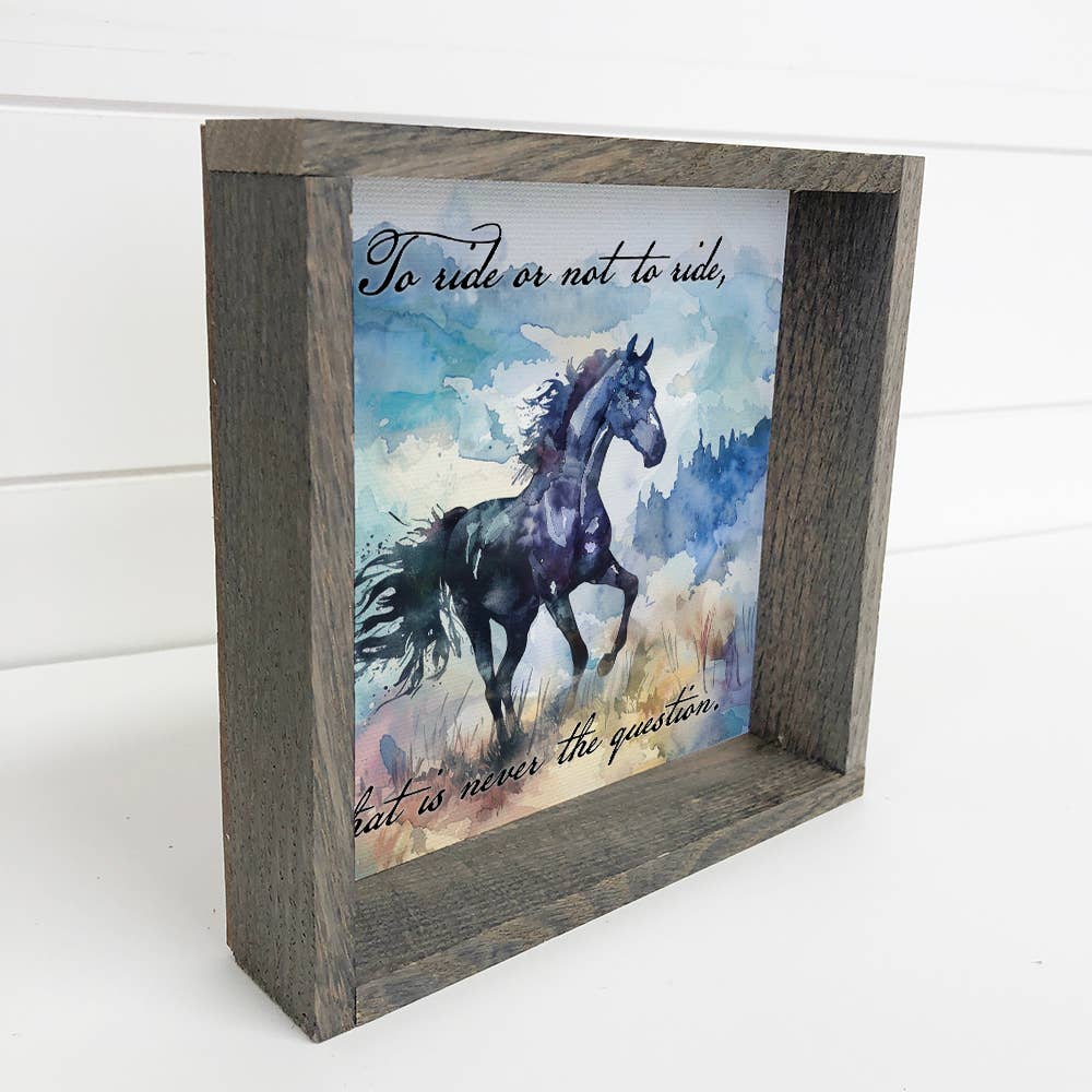 Horse to Ride or Not to Ride - Horse Canvas Art - Wood Frame