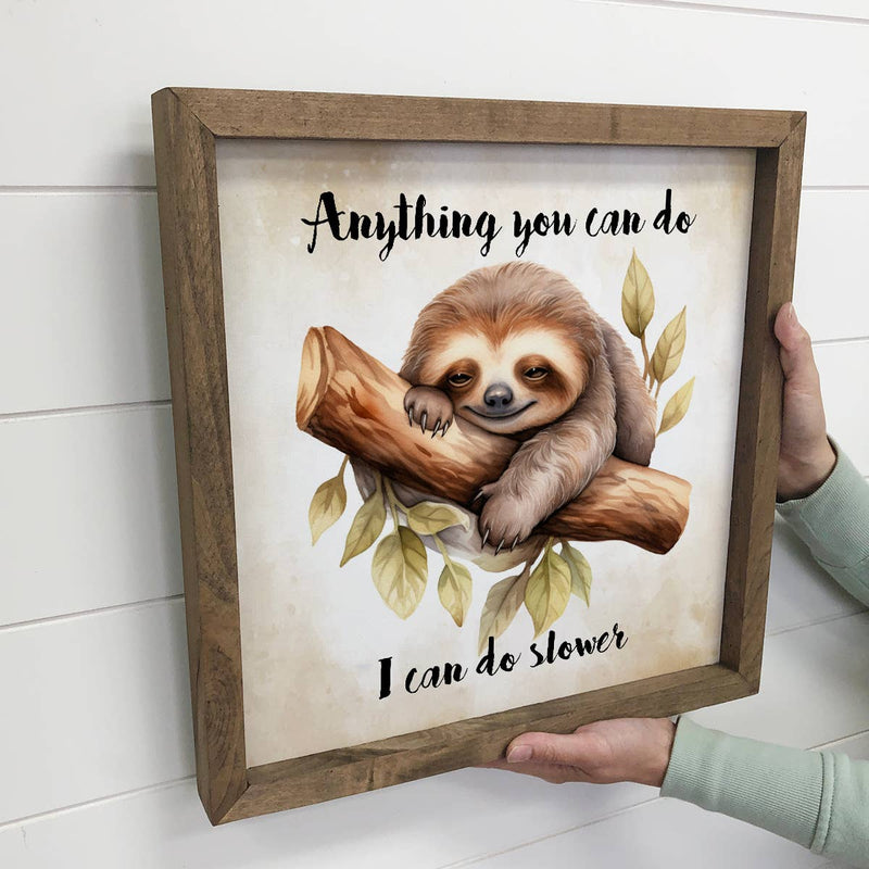 Anything You Do Sloth - Cute Animal Wall Art - Wood Framed