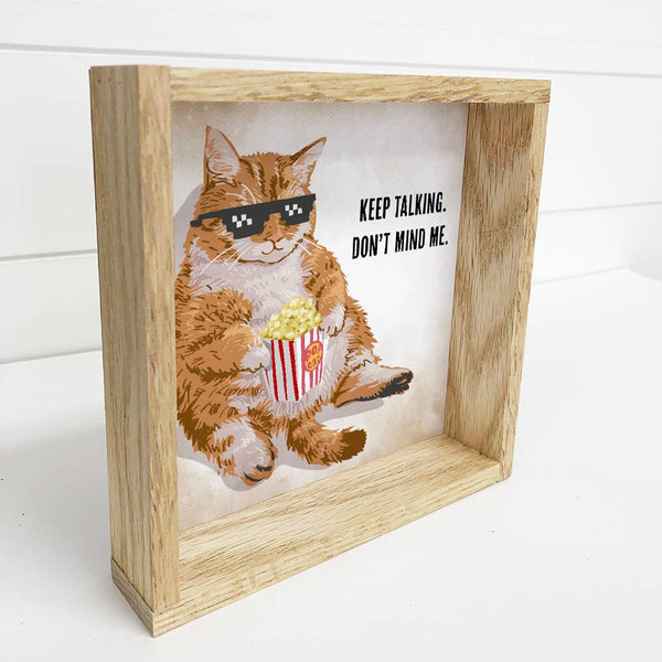 Keep Talking Don't Mind Me - Funny Animal Word Sign - Framed