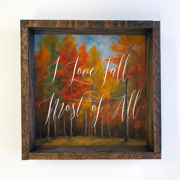 I Love Fall Most of All Trees - Wood Framed Fall Canvas Art