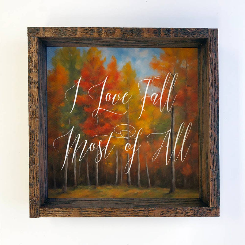 I Love Fall Most of All Trees - Wood Framed Fall Canvas Art