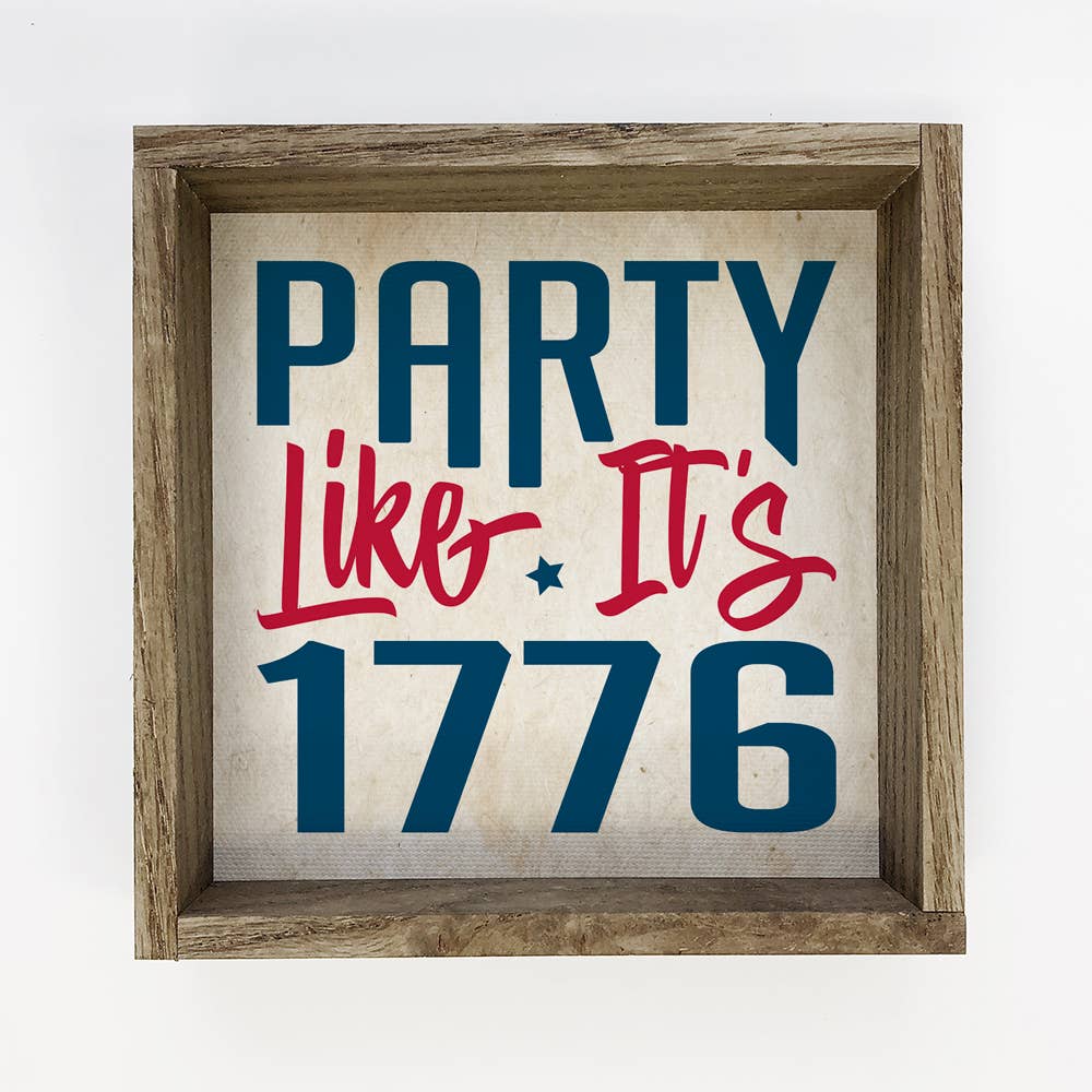 Party Like It's 1776 - Independence Day 4th of July Sign