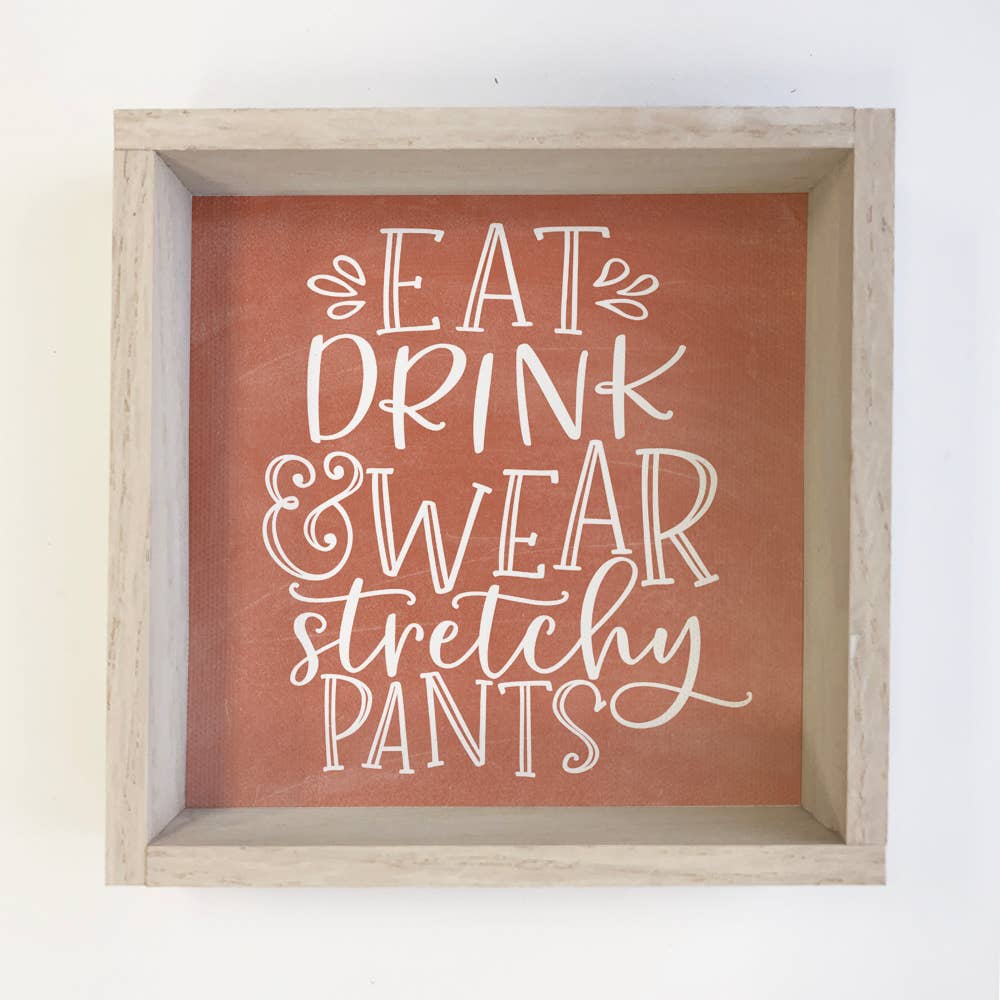 Eat Drink Wear Stretchy Pants - Funny Word Canvas Art