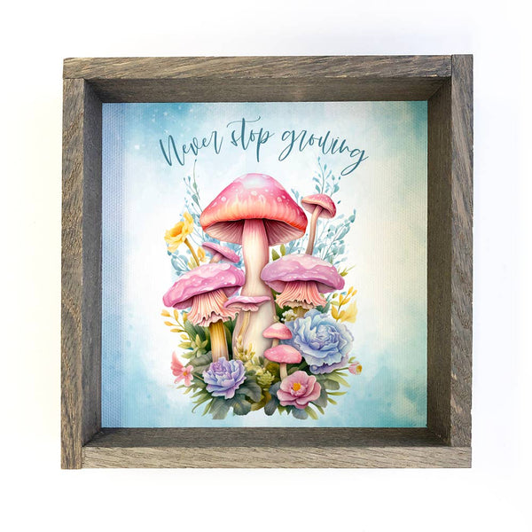 Mushrooms Never Stop Growing Wall Art - Mushroom Canvas Art