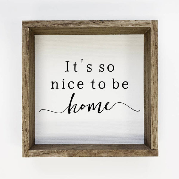 Farmhouse Sign with Wood Frame - It's So Nice to Be Home