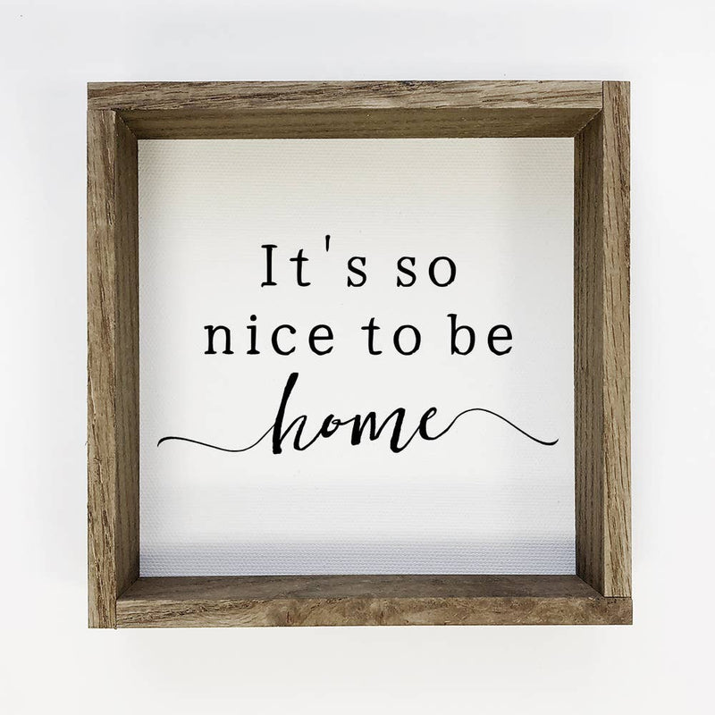 Farmhouse Sign with Wood Frame - It's So Nice to Be Home