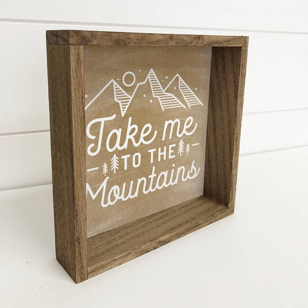Take Me to the Mountains - Mountain Word Sign - Wood Framed