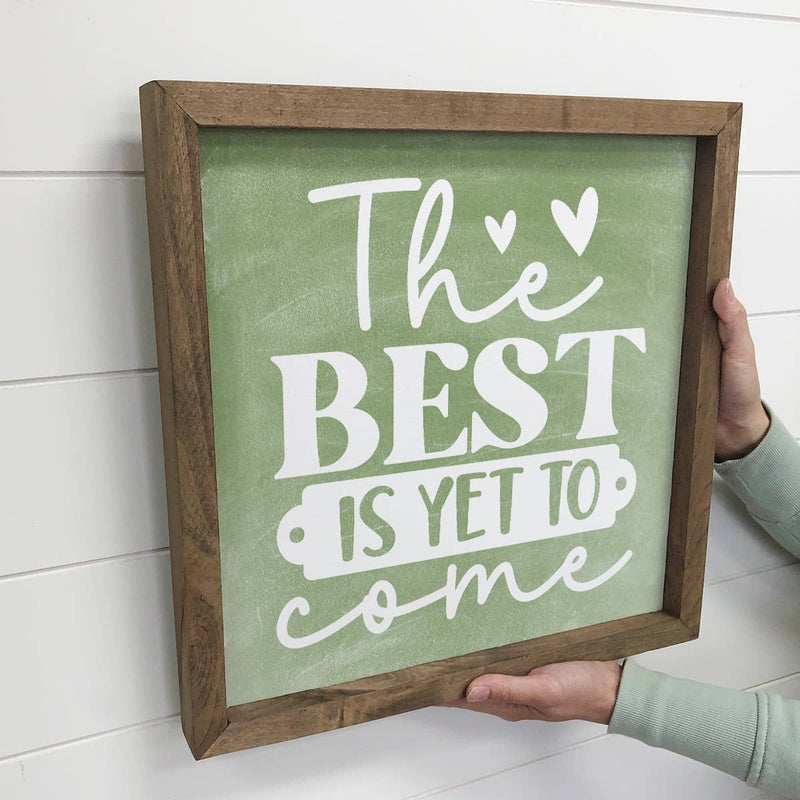 The Best is Yet to Come - Inspiring Canvas Art - Wood Framed