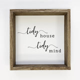 Tidy House Tidy Mind - Cute House Sign - Simple Word Art