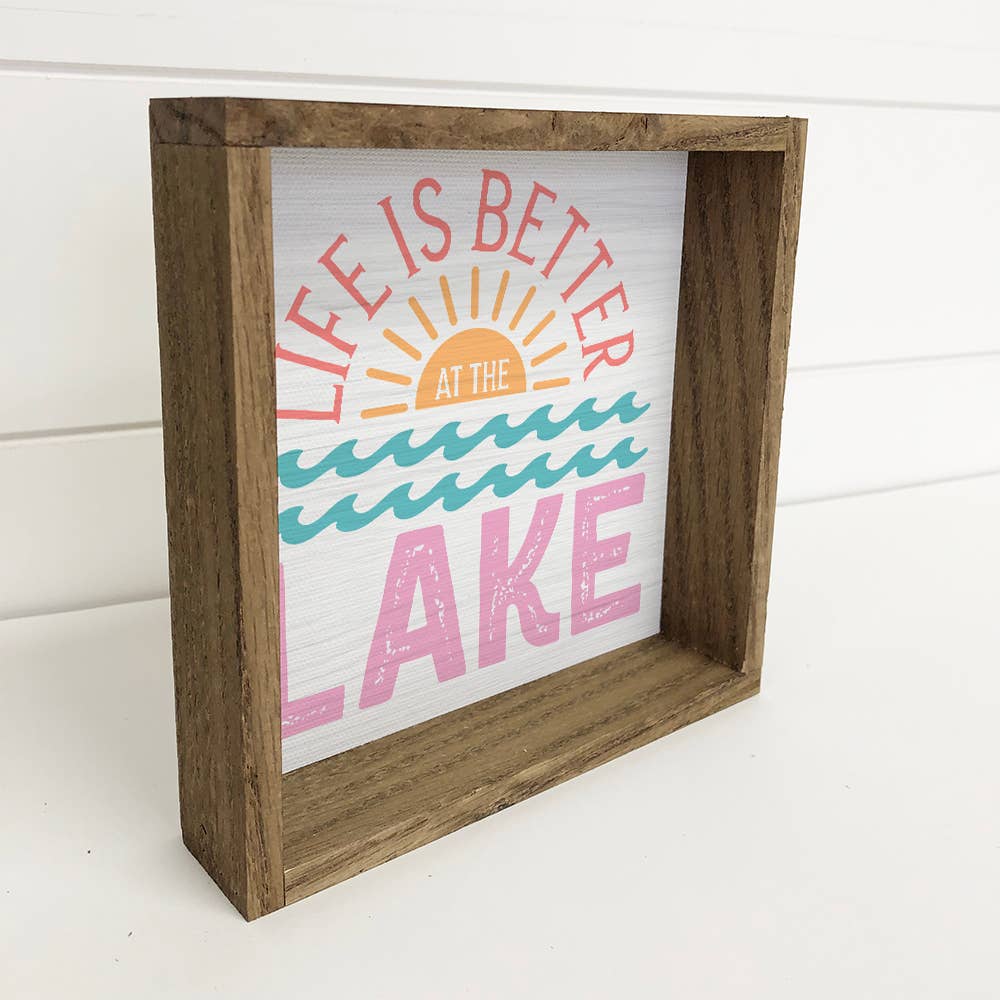 Life Is Better at the Lake - Lake House Sign - Wood Framed