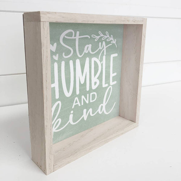 Stay Humble and Kind - Inspiring Canvas Art - Wood Framed
