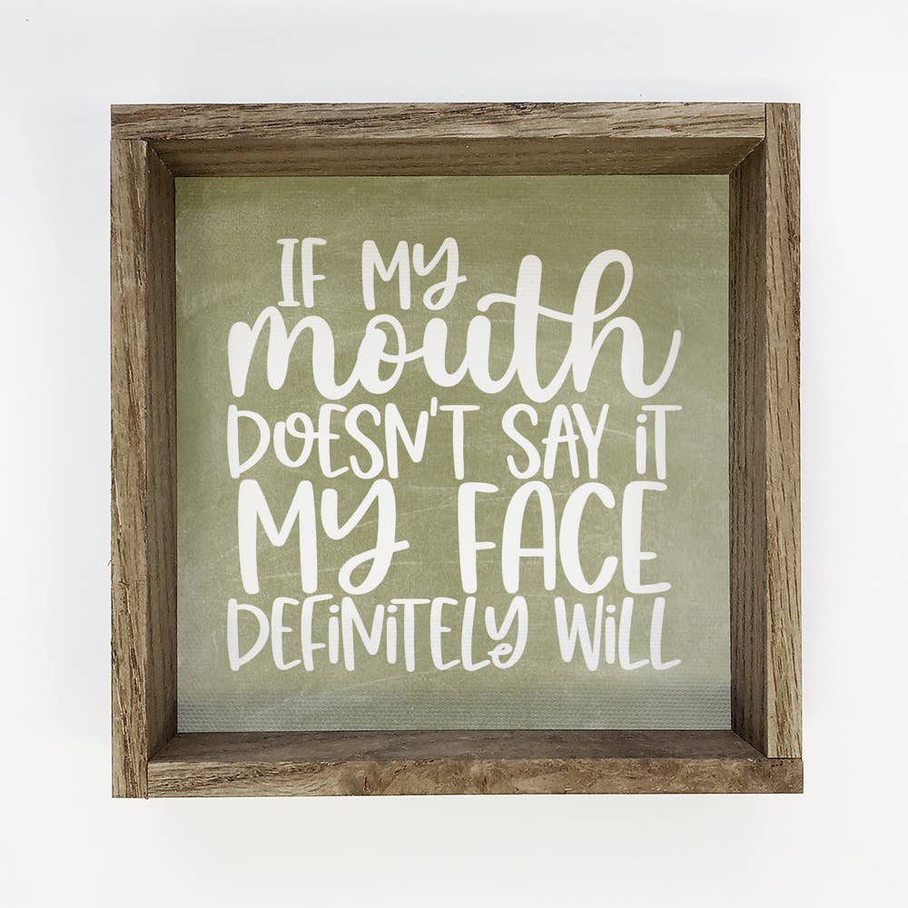 If My Mouth Doesn't Say it - Funny Word Sign & Rustic Frame