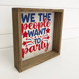 We The People Want to Party - Patriotic Word Sign -