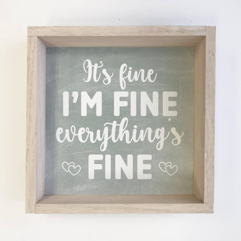 Funny Anxiety Sign - It's Fine I'm Fine Everything's Fine