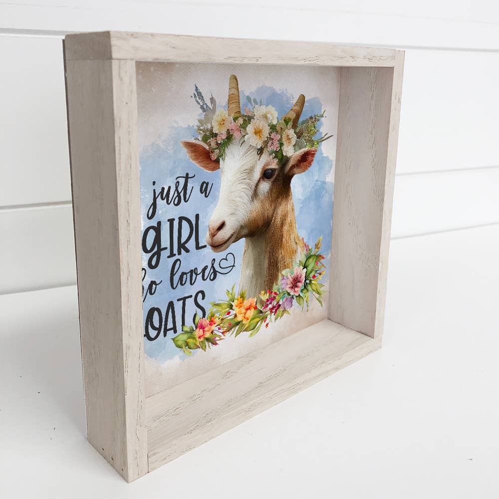 Cute Goat Wood Sign - Just A Girl Who Loves Goats- Gift