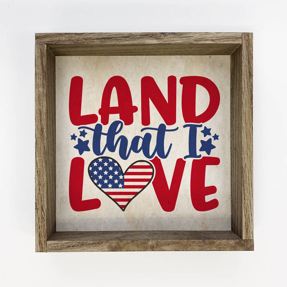 Land That I Love - Patriotic Word Sign - Cute Patriot Sign